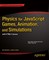 Physics for JavaScript Games, Animation, and Simulations