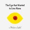 The Eye that Wanted to Live Alone