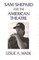 Sam Shepard and the American Theatre