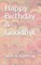 Happy Birthday & Goodbyt