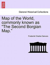 Map of the World, Commonly Known as the Second Borgian Map. Map of the World, Commonly Known as the Second Borgian Map.