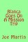 Blanca Goes On A Mission Trip