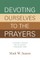 Devoting Ourselves to the Prayers