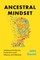 Ancestral Mindset