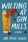 Wilting at Gin Mills