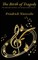 The Birth of Tragedy Out of the Spirit of Music