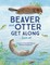 Beaver and Otter Get Along...Sort of