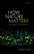 How Nature Matters