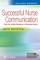 Successful Nurse Communication Revised Reprint