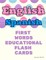 English Spanish First Words Educational Flash Cards