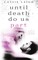Until Death Do Us Part
