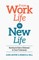 From Work Life to New Life