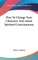 How to Change Your Character and Attain Spiritual Consciousness