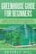 Greenhouse Guide For Beginners