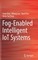 Fog-Enabled Intelligent Iot Systems