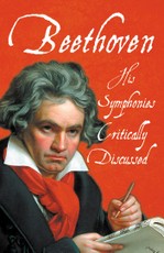 Beethoven - His Symphonies Critically Discussed