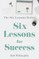 Six Lessons For Success