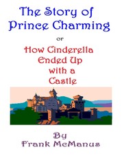 The Story of Prince Charming, or How Cinderella Ended Up With a Castle