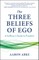 The Three Beliefs of Ego