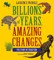 Billions of Years, Amazing Changes