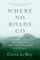 Where No Roads Go