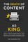 The Death of Content As King
