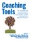 Coaching Tools 101 coaching tools and techniques for executive coaches, team coaches, mentors and supervisors