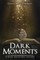 Dark Moments