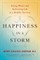 Happiness in a Storm: Facing Illness and Embracing Life as a Healthy Survivor