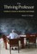 Thriving Professor, The: A Guide to a Career in Universities and Colleges