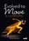 Evolved to Move