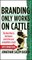 Branding Only Works on Cattle