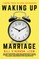 Waking Up Marriage