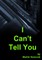 I Can't Tell You