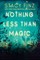 Nothing Less Than Magic