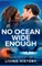 No Ocean Wide Enough