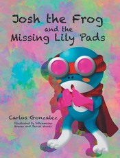 Josh the Frog and the Missing Lily Pads Josh the Frog and the Missing Lily Pads