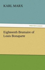 Eighteenth Brumaire of Louis Bonaparte Eighteenth Brumaire of Louis Bonaparte