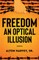 Freedom, an Optical Illusion