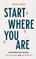Start Where You Are