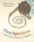 Flow, Spin, Grow
