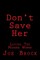 Don't Save Her