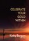 Celebrate Your Gold Within