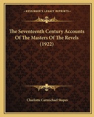 The Seventeenth Century Accounts of the Masters of the Revels (1922) The Seventeenth Century Accounts of the Masters of the Revels (1922)