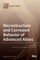 Microstructure and Corrosion Behavior of Advanced Alloys