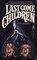 Last Come The Children