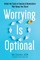 Worrying Is Optional