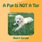 A Pup Is NOT A Toy