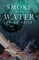 Smoke and Water