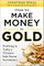 How to Profit in Gold: Professional Tips and Strategies for Today's Ultimate Safe Haven Investment